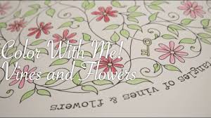On another day, you might want to color a whole garden of flowers that all have intricate patterns. Color With Me Vines And Flowers Adult Coloring Books Youtube
