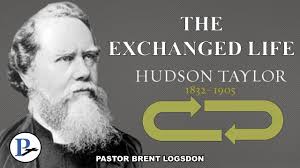 The Exchanged Life by Hudson Taylor