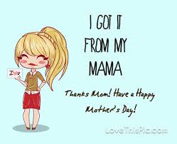 I Got It From My Mama Pictures Photos And Images For Facebook Tumblr Pinterest And Twitter