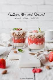Erdbeer Mandel Dessert In Schnell Vegan Maras Wunderland Rezept Coole Desserts Glutenfreier Nachtisch Dessert
