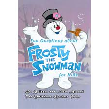 First up on our list of trivia questions for kids revolves around the animal kingdom! Fun Questions About Frosty The Snowman For Kids Do Quizzes And Facts Around The Christmas Specials Show Fun Christmas Movie Trivia Questions Answers By Monita Parks