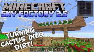 See if there are request from kuruna saying about a cactus or something or just talk to her. The First Steps In Building The Dirt Farm Minecraft Sky Factory 2 5 Gameplay Modded Skyblock Youtube