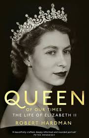 Queen of Our Times: The Life of Elizabeth II by Robert Hardman (Hardcover,  2022) 9781529063417