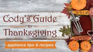 What follows are fourteen thanksgiving celebration tips. Thanksgiving Tips For Home Appliances Cody S Appliance Repair
