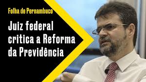 Juiz federal diz que Reforma da Previdência é excludente