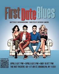 This weekend, don't miss First Date Blues: a New One Act Comedy, playing  Saturday, April 5th at 7pm and Sunday, April 6th at 3pm, and later next  month May 16th at 7pm.