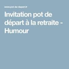Invitation Pot De Depart A La Retraite Humour Depart Retraite Invitations Pot De Depart Pot De Depart
