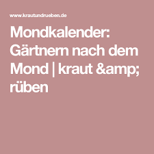 Mondkalender Gartnern Nach Dem Mond Mondkalender Kalender Mond