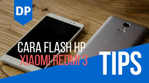 Cara Flash Xiaomi Redmi 3 Menggunakan Mi Flash
