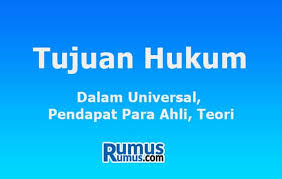 Tujuan Hukum Dalam Universal Pendapat Para Ahli Teori