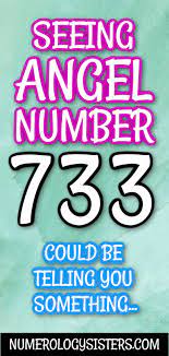 733 Angel Number Meaning Why Do You Keep Seeing The Number 733 Angel Number Meanings Number Meanings Angel Numbers