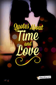The following quotes would be perfect additions to valentine's day gifts or your valentine's photo book or to send someone special any day of the week. 24 Quotes About Time And Love Allwording Com