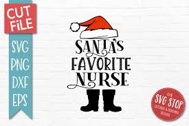 The nurses who work long, hard hours, most times having to deal with people who. Santas Favorite Nurse Svg Png Dxf Eps 388774 Svgs Design Bundles