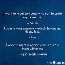 I Want To Meet Someone Wh Quotes Writings By Nishith Hm Yourquote