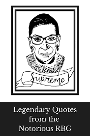 Legendary Quotes From Ruth Bader Ginsburg The Notorious Rbg In 2020 She Quotes Quotes Healing Inspiration