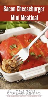 Bacon Cheeseburger Mini Meatloaf Recipe One Dish Kitchen Recipe Recipes Mini Meatloaf Recipes Bacon Cheeseburger Meatloaf Recipe