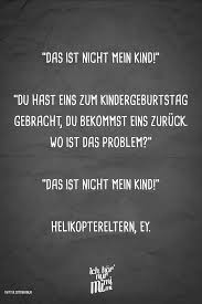 Visual Statements Das Ist Nicht Mein Kind Du Hast Eins Zum Kindergeburtstag Gebracht Du Bekommst Ei Visual Statements Sarkasmus Humor Lustiger Sarkasmus