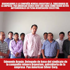 Federacion Nacional De Trabajadores Mineros Metalurgicos Y Siderurgico Peru Denunciamos A La Compania Minera Argentum S A Subsidiaria De La Empresa Pan American Silver Corp Que Viene Cometiendo Actos Antisindicales En Plena Negociacion Colectiva