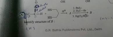 OH OH 1. BuLi 2.H3C—BrB A IS HS- H.C—C-H + o HS- Identify structure of B:  3. HgCl,/HO cus. ( 3 . G.R. Bathia Publications Pvt. Ltd., Delhi