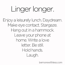 Let S Linger Longer And Fall In Love Writing A Love Letter Thought Provoking Quotes Good Thoughts