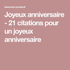 Joyeux Anniversaire 21 Citations Pour Un Joyeux Anniversaire Message Anniversaire Joyeuse Anniversaire Joyeux Anniversaire Citation