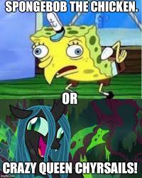 What is up with that weir new spongebob meme ? Spongebob The Chicken Vs Crazy Queen Chyrsails Imgflip