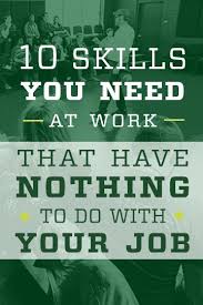 Top 10 Skills You Need At Work That Have Nothing To Do With Your Job Communications Degree Work Skills Communication Studies