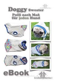 Dann haben wir hier ein paar int. Doggy Hunde Sweater Nach Mass Fur Jeden Hund Nahanleitung Schnitt Entwicklung