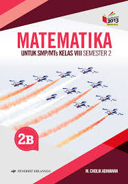 Materi bahasa indonesia kelas viii semester 1 kurikulum 2013 revisi 2018. Matematka Jillid 2b Untuk Smp Mts Kelas Viii K13n