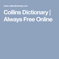 Collins Dictionary Always Free Online Collins Dictionary Dictionary Dictionary Definitions