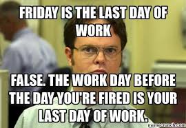 Last Day At Work Meme Also Friday Work Day Meme Together With Friday Meme Its Friday Quotes Work Quotes Funny
