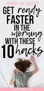 Woke Up Late Don T Worry I Got You Get Ready Faster With These Tips You Can Even Sleep A Little More And School Readiness Ways To Be Happier College Advice