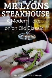 Mr Lyons Steakhouse Review Modern Take On An Old Classic Travel Food Food Guide Foodie Travel
