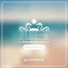 Stream Blue M Feat Pesho Dave Bo Baby Don T You Know Groovefore Remix By Groovefore Listen Online For Free On Soundcloud