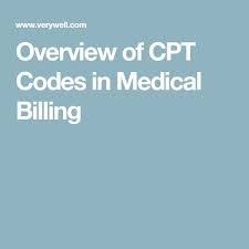 An Overview Of Cpt Codes In Medical Billing Cpt Codes Medical Billing Cpt