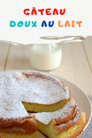 Le Gateau Doux Au Lait Est Un Gateau Delicieux A La Texture Particuliere Tres Facile A Faire Sans Levure Beurre Ou Hu En 2020 Alimentation Gateau Cuisine Savoureuse