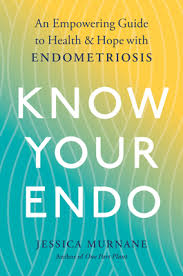 'when all you know is pain you don't know that that is not normal. Know Your Endo An Empowering Guide To Health And Hope With Endometriosis By Jessica Murnane