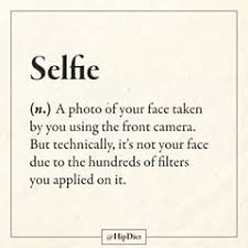 Image May Contain Text That Says Selfie N A Photo Of Your Face Taken By You Using The Front Camera Bu Word Definitions Funny Definition Funny True Quotes