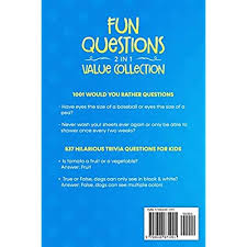 Buy Fun Questions 2 In 1 Value Collection 537 Hilarious Trivia Questions For Kids 1001 Would You Rather Questions The 1 Engaging Quiz Game Collection For Kids Teens And Adults Paperback