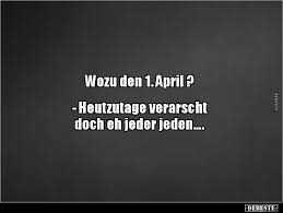 Wozu Den 1 April Heutzutage Verarscht Doch Eh Lustige Bilder Spruche Witze Echt Lustig