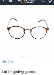 Size Chart Couk Prime Lol Im Getting Glasses Lol Meme On