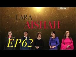 Lara aishah episod 97 nazim othman, fasha sandha. Lara Aishah Episod 62