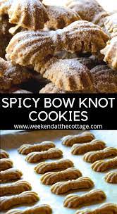 Spicy Bow Knot Cookies Weekend At The Cottage Recipe Easy Baking Recipes Christmas Cookie Bars Recipes