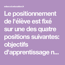 Le Positionnement De L Eleve Est Fixe Sur Une Des Quatre Positions Suivantes Objectifs D Apprentissage No Ecole Elementaire Objectifs D Apprentissage Scolaire