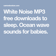 White Noise Mp3 Free Downloads To Sleep Ocean Wave Sounds For Babies Ocean Wave Sounds White Noise Noise