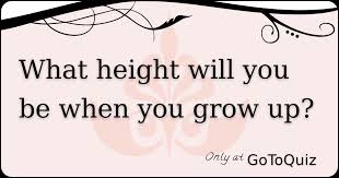 Around 5'8 i am a girl. What Height Will You Be When You Grow Up