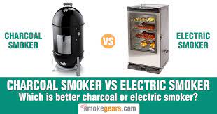 Charcoal Smoker Vs Electric Smoker Which Is Better Charcoal Or Electric Charcoal Smoker Electric Smoker Best Charcoal