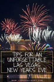 Tips For An Unforgettable Las Vegas New Year S Eve In 2020 Vegas New Years Las Vegas Trip Las Vegas