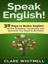 Better english on sixth will not meet until further notice. Read Speak English 30 Days To Better English Online By Clare Whitmell Books