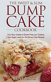 Reviewed by millions of home cooks. The Sweet Slim Dump Cake Cookbook Your Easy Guide To Gluten Free Low Calorie Low Sugar And Low Fat Dump Cake Recipes The Sweet Slim Series Book 1 Kindle Edition